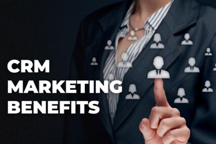 CRM in Marketing – Its Role and Benefits