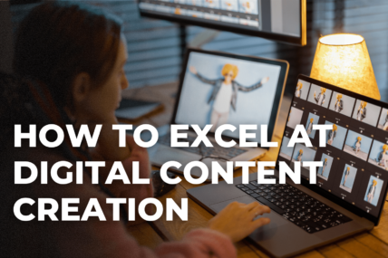 What is Digital Content Creation and How Do I Excel at it?