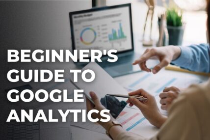 Beginner’s Guide to Google Analytics