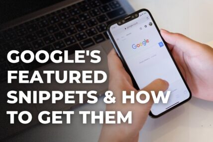 Google’s Featured Snippets and How to Get Them
