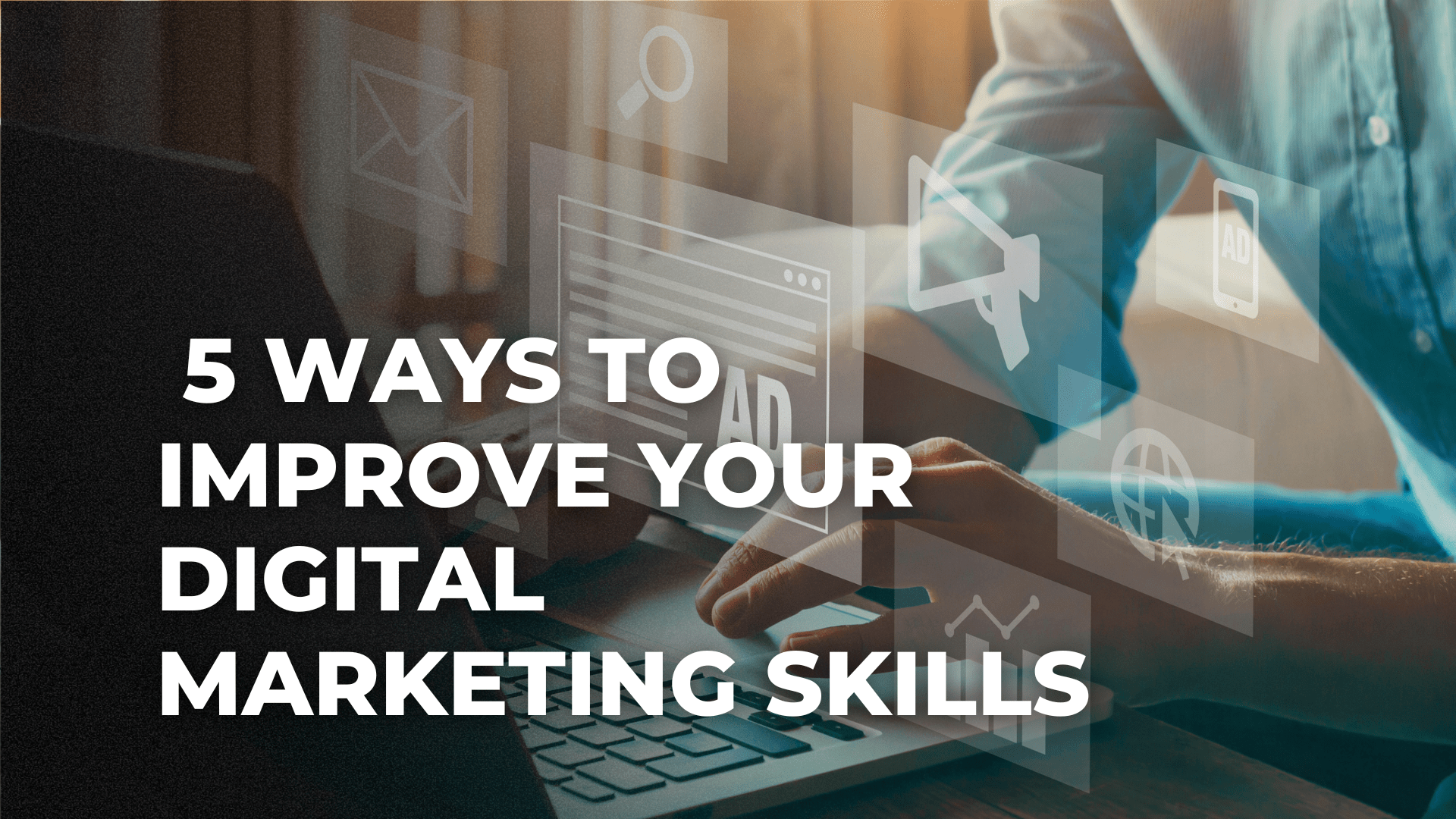 5 Ways to Improve Your Digital Marketing Skills | Bold Solution