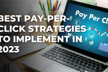 Best Pay-Per-Click Strategies to Implement in 2023