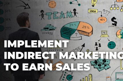 How to Implement Indirect Marketing to Earn Sales?