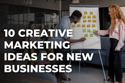 10 Creative Marketing Ideas for New Businesses