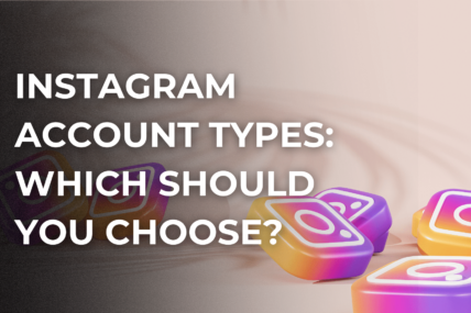 Instagram Account Types: Which Should You Choose?