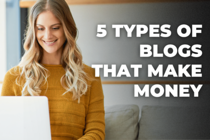 5 Types of Blogs that Make Money