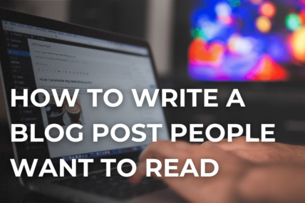 How to Write a Blog Post People Want to Read
