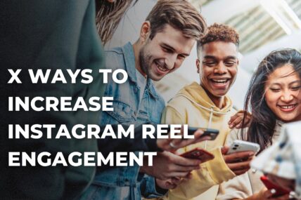 10 Ways to Increase your Instagram Reel Engagement