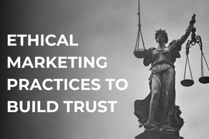 Ethical Marketing Practices to Build Trust