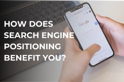 How Does Search Engine Positioning Benefit You?
